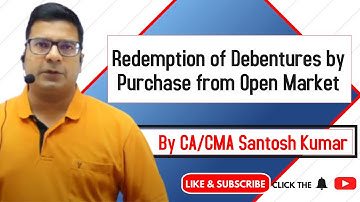 Redemption of Debentures by Purchase from Open Market | by CA/CMA Santosh Kumar