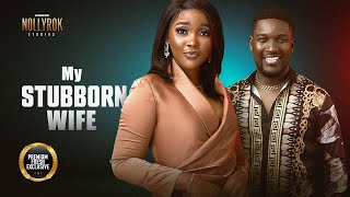 My Stubborn Wife (Sandra Okunzuwa Wole Ojo) - Nigerian Movies | Latest Nigerian Movie 2024