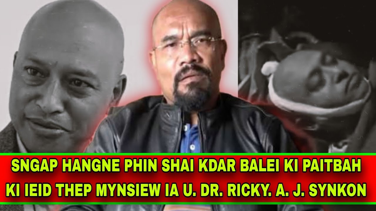 HANGNE PHIN SHAI KDAR PYNSHAI U BAH ARDENT BALEI KI PAITBAH KI IEID BHA IA U | DR RICKY A J SYNKON 