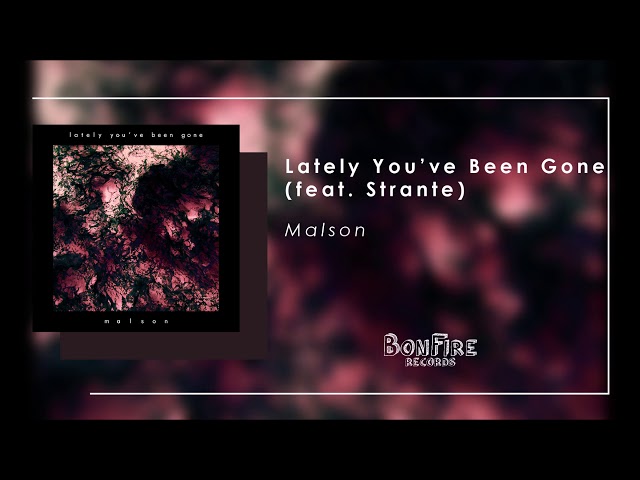 Malson - Lately You've Been Gone