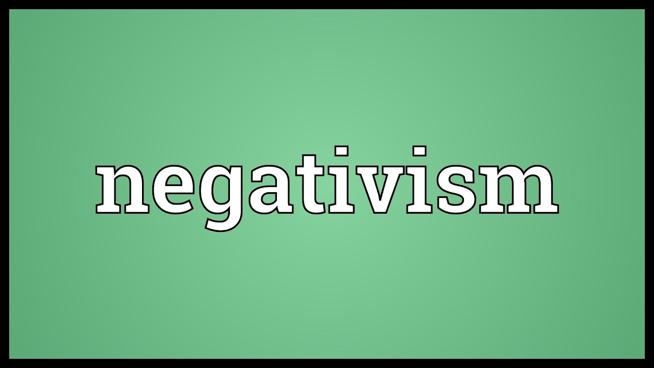 Negativism Meaning YouTube Negativism Meaning YouTube