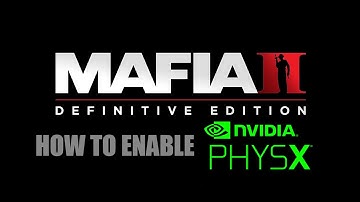 Mafia 2: Definitive Edition Enable PhysX Tutorial