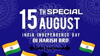 Shub Swagtam -15 August Special Dj Harish Brd Dk Style ❤️