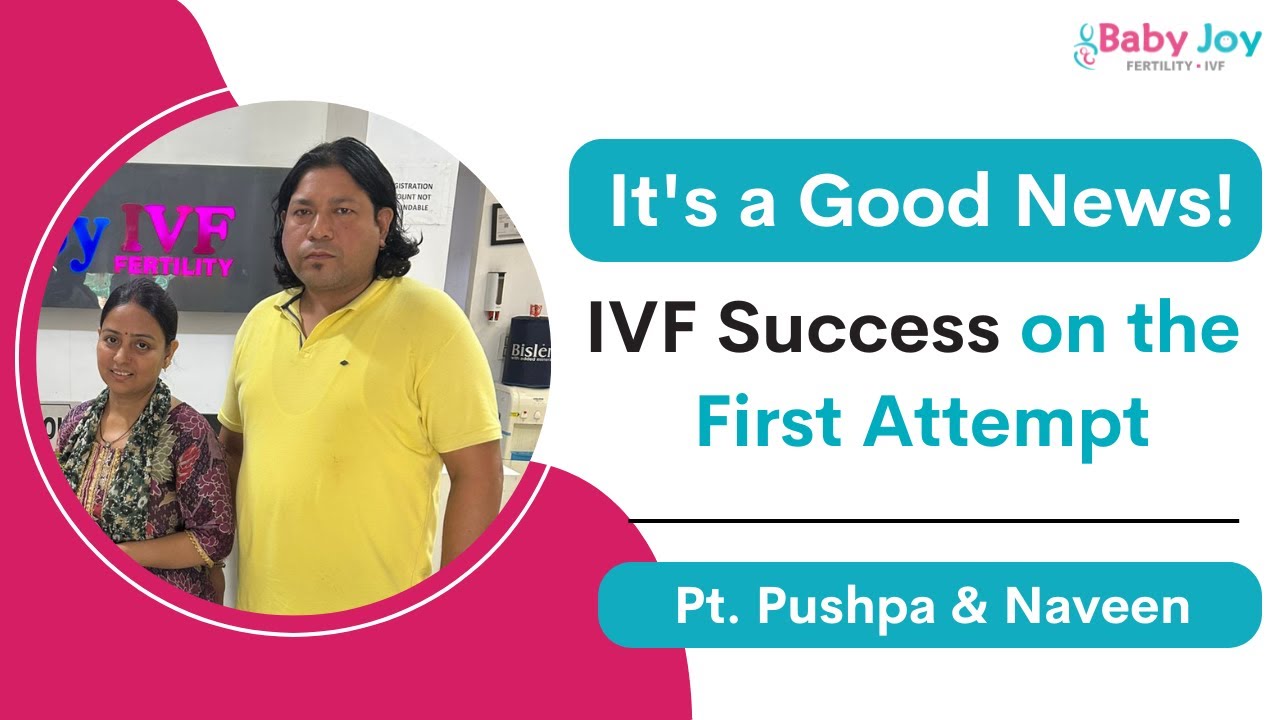 Patients Review: IVF Success Story of  Pushpa & Naveen On First Attempt | Baby Joy IVF 
