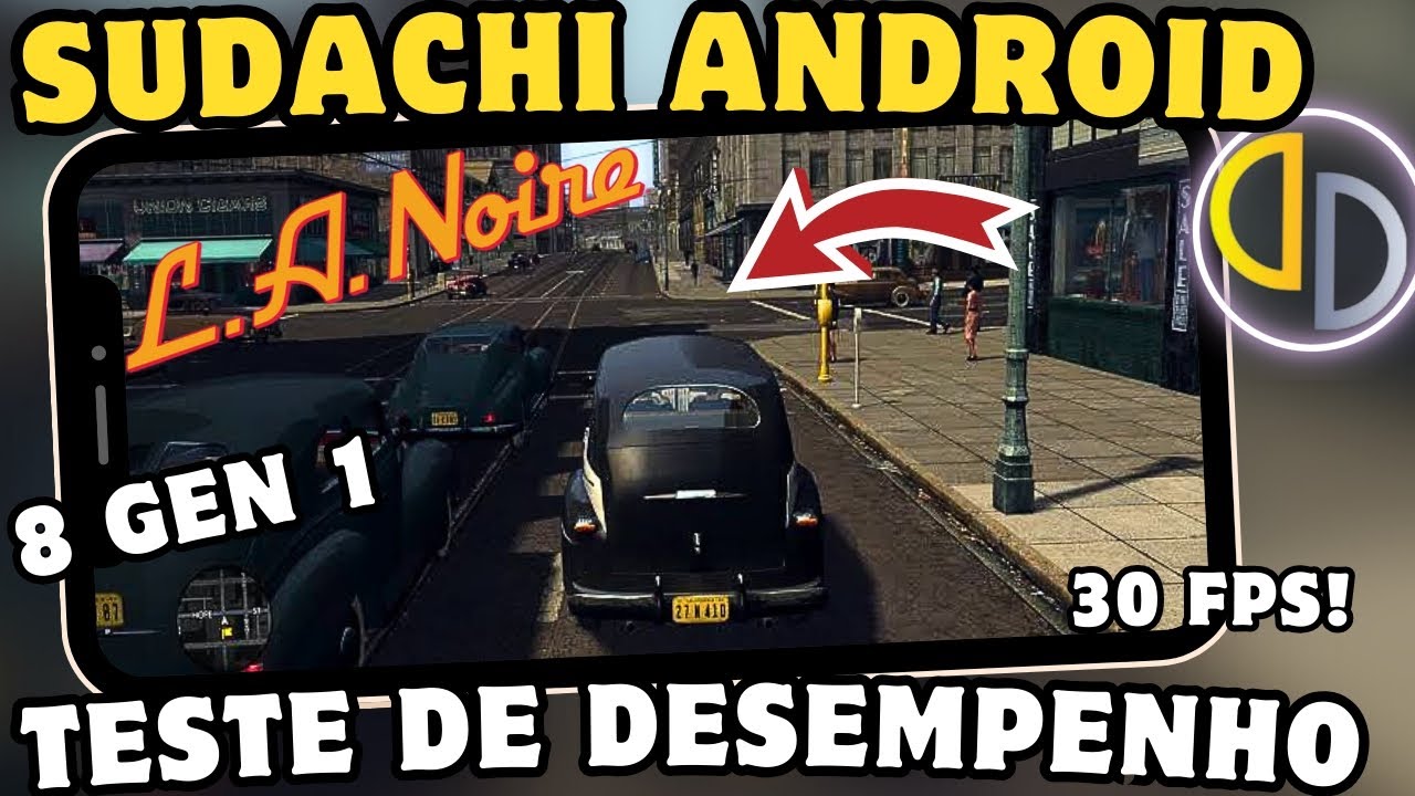 INSANOO! SUDACHI ANDROID RODANDO L.A.NOIRE EM 30FPS! BOMB RUSH ...