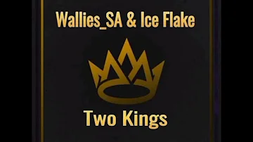 Wallies SA - Two Kings (feat. Dj Ice Flake)