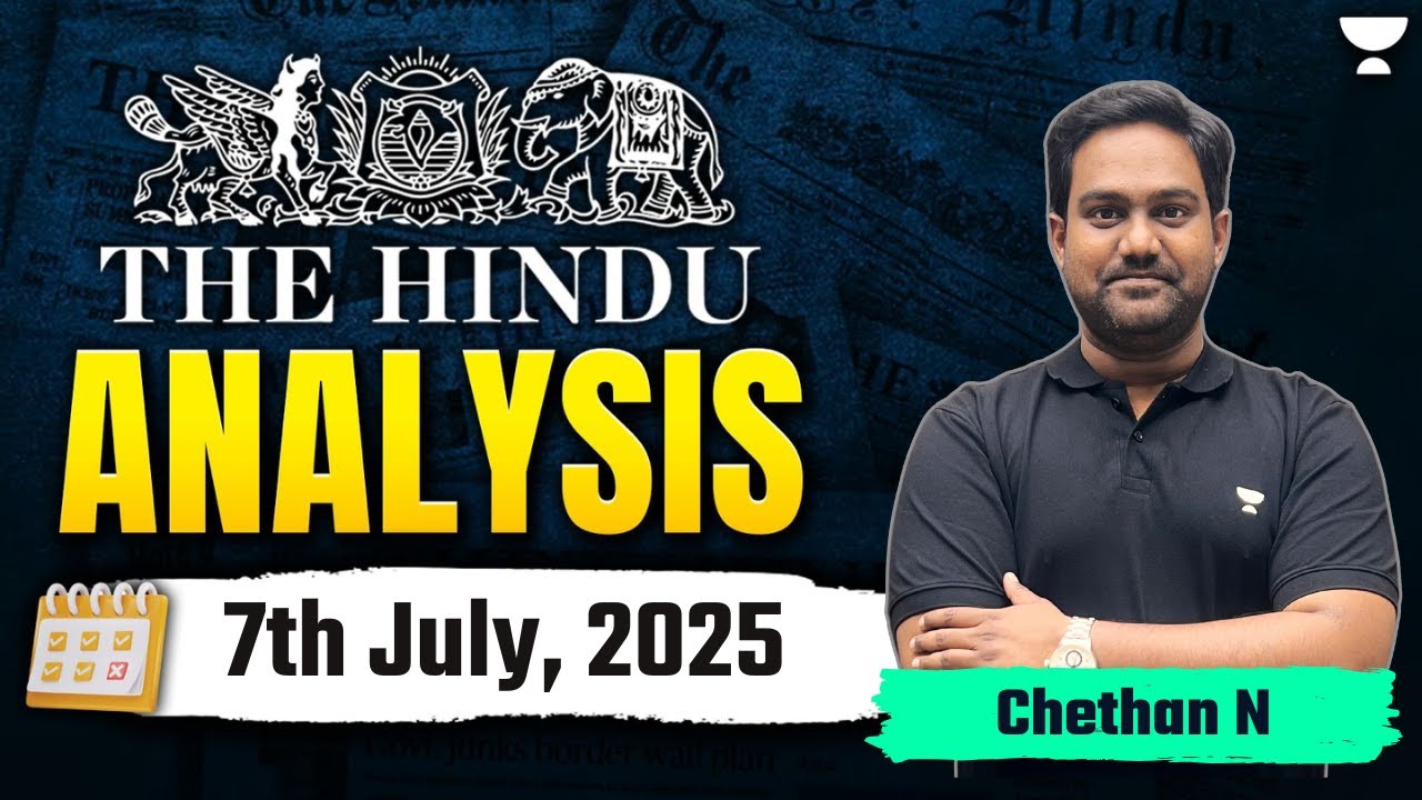 The Hindu Newspaper Analysis | 7th July | UPSC Current Affairs Today | Chethan N