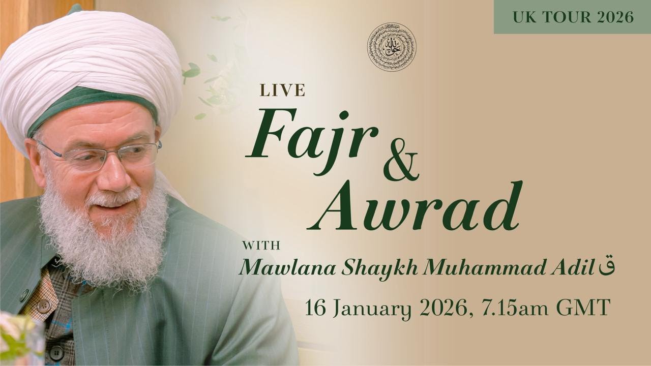 Fajr & Awrad : with Mawlana Shaykh Muhammad Adil - Friday 16th January 2026
