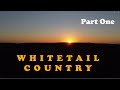 Whitetail Country Part 1
