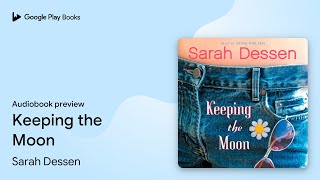 Keeping the Moon by Sarah Dessen · Audiobook preview