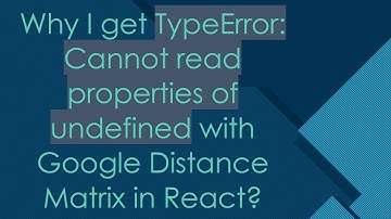 Why I get TypeError: Cannot read properties of undefined with Google Distance Matrix in React?