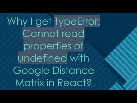 Why I get TypeError: Cannot read properties of undefined with Google Distance Matrix in React?