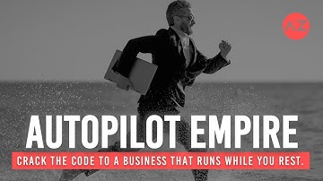 Autopilot Empire; Create a business that runs while you rest.