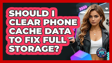 Should I Clear Phone Cache Data To Fix Full Storage? - Phone Fix and Features