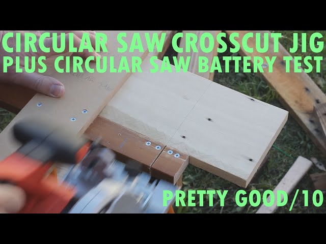 Crosscut jig for circular saw demo and tired 1.5 A-h battery test.