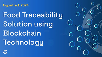 HyperHack 2024: Revolutionizing Food Traceability Using Blockchain