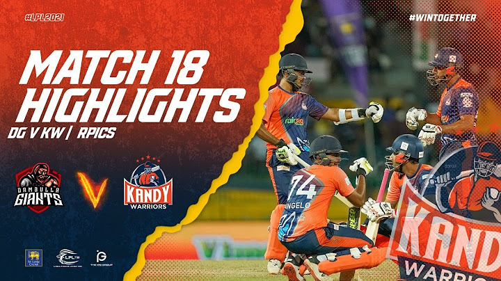 Match 18 | Kandy Warriors vs Dambulla Giants | Full Match Highlights LPL 2021