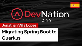 Migrating Spring Boot to Quarkus | DevNation Day LATAM