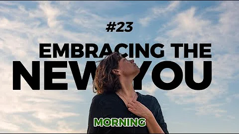 #23 - Embracing The New You | Short Morning Devotional on 2 Corinthians 5:17