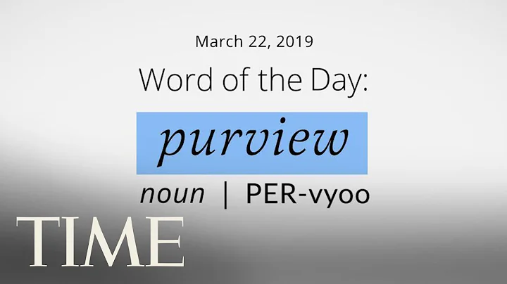 Word Of The Day: PURVIEW | Merriam-Webster Word Of The Day | TIME