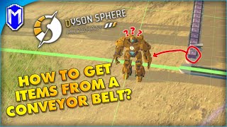 How To Get Items From A Conveyor Belt? - Dyson Sphere Program Tutorials