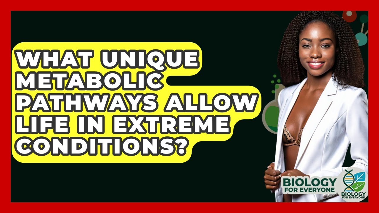 What Unique Metabolic Pathways Allow Life In Extreme Conditions? - Biology For Everyone