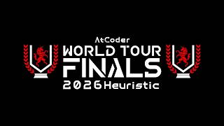 AtCoder World Tour Finals 2026 Heuristic English stream