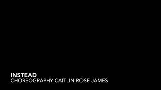 Instead -  Choreography by Caitlin Rose James