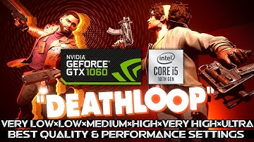DEATHLOOP - GTX 1060 6GB | i5-10400F | 16GB RAM | All Graphics Settings + Best Settings