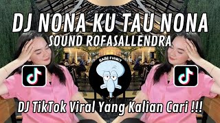 DJ NONA KU TAU NONA SOUND ROFASALLENDRA || DJ NONA OH NONA VIRAL TIKTOK TERBARU 2024