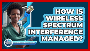 How Is Wireless Spectrum Interference Managed?