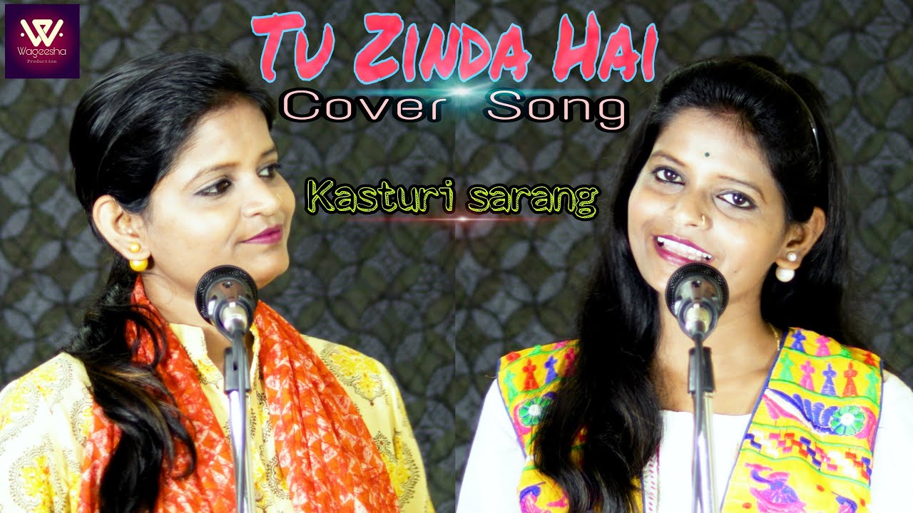 Tu Zinda Hai Cover Song ft Kasturi Sarang  4k video