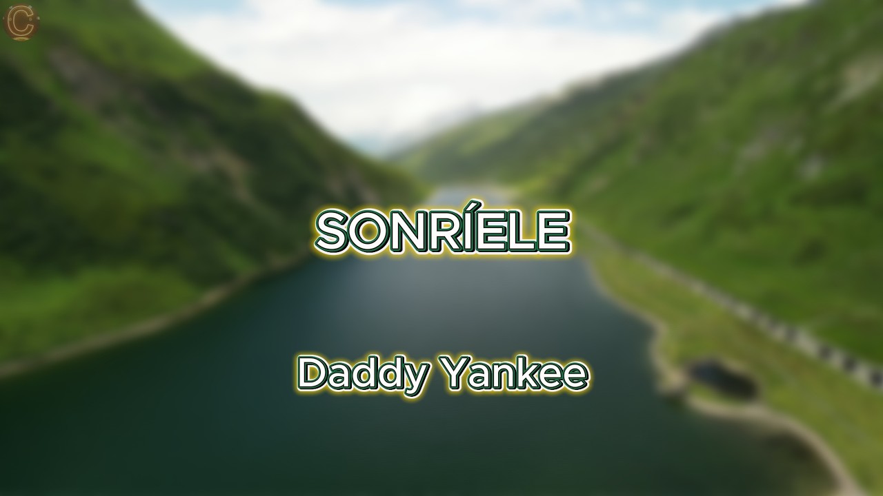 SONRÍELE - Daddy Yankee (Letra)