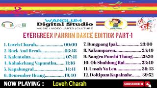 Evergreen Pahriim Dance Edition Part-1| Anal Love Song #wanglumdigitalstudio #chandel #manipur