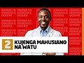 KUJENGA MAHUSIANO NA WATU JOEL NANAUKA 