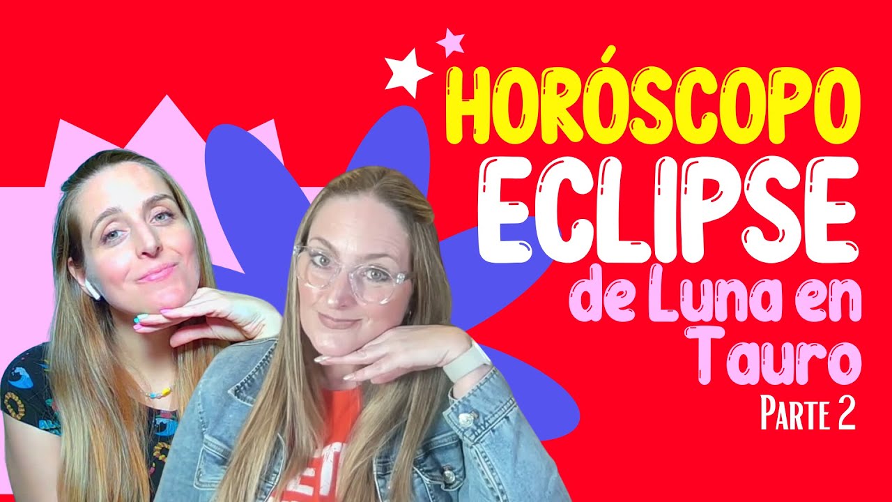 HORÓSCOPO del Eclipse de Luna en Tauro del 28 de octubre - Parte 2 ...