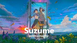 Suzume『RADWIMPS ft. Toaka - Suzume』polskie napisy