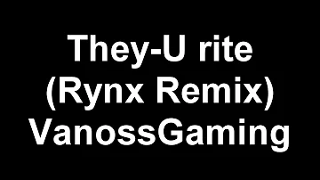 VanossGaming U-RITE (Rynx Remix)