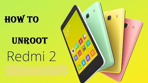 HOW TO UNROOT IN REDMI 2 FOR ALL MIUI VERSION