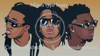 Migos type beats 2017 " Pop That" by Collinsonthebeat x Altessdopebeatz