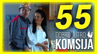 DOBRO JUTRO, KOMŠIJA - EPIZODA 55