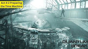 Quantum Break Walkthrough Act 4-2 Preparing the Time Machine