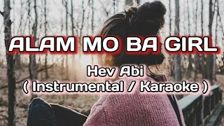 Alam Mo Ba Girl - Hev Abi (KARAOKE / INSTRUMENTAL) #karaoke