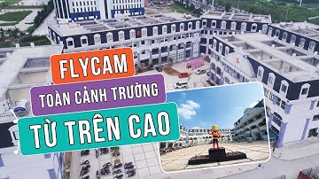 [FLYCAM] Toàn cảnh Phổ thông Cao đẳng FPT Polytechnic cơ sở Hà Nội nhìn từ trên cao