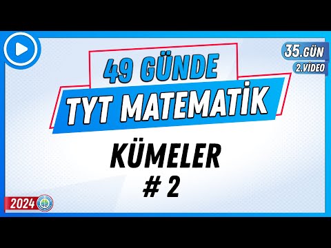 Kümeler 2 | 49 Günde TYT Matematik Kampı 35.Gün 2.Video | 2024 | Rehber Matematik