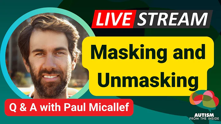 Masking and Unmasking Autism - LiveStream Q&A (with Paul Micallef)