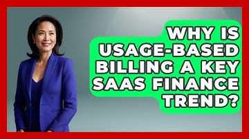 Why Is Usage-Based Billing A Key SaaS Finance Trend? - All About SaaS Finance