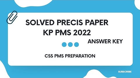 SOLVED PRECIS PAPER | PART 1 |  KP PMS 2022 | CSS PMS |