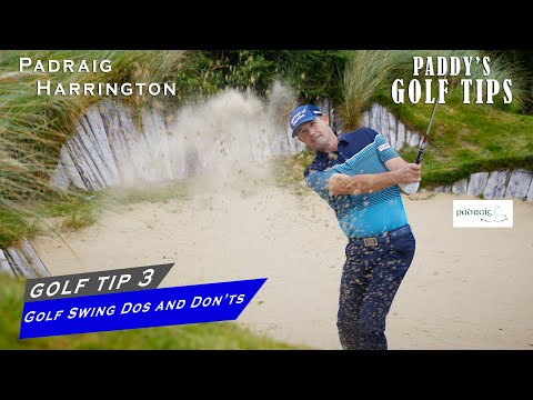 GOLF SWING DOs AND DON'Ts | Paddy's Golf Tip #3 | Padraig Harrington