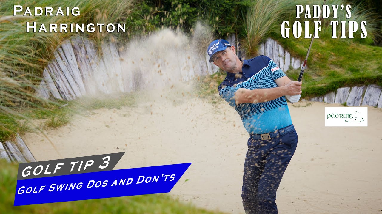 GOLF SWING DOs AND DON'Ts | Paddy's Golf Tip #3 | Padraig Harrington
